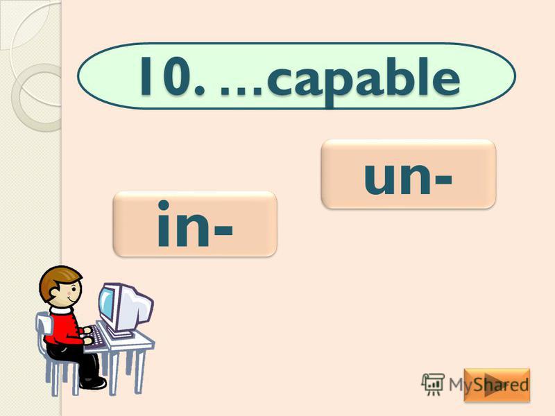 10. …capable in- un-