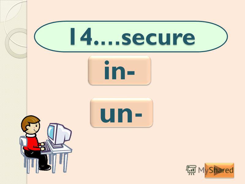 14.…secure in- un- un-