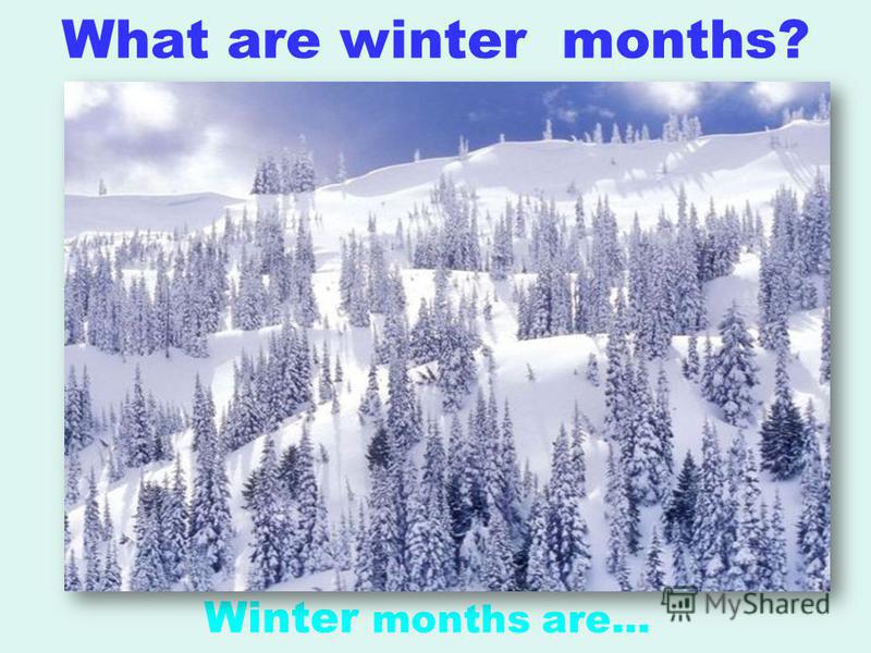 What are winter months? Winter months are…