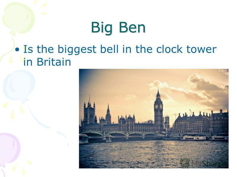 Big Ben Is the biggest bell in the clock tower in Britain