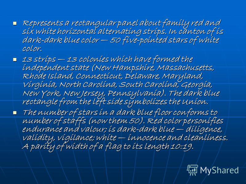 Represents a rectangular panel about family red and six white horizontal alternating strips. In canton of is dark-dark blue color 50 five-pointed stars of white color. Represents a rectangular panel about family red and six white horizontal alternati