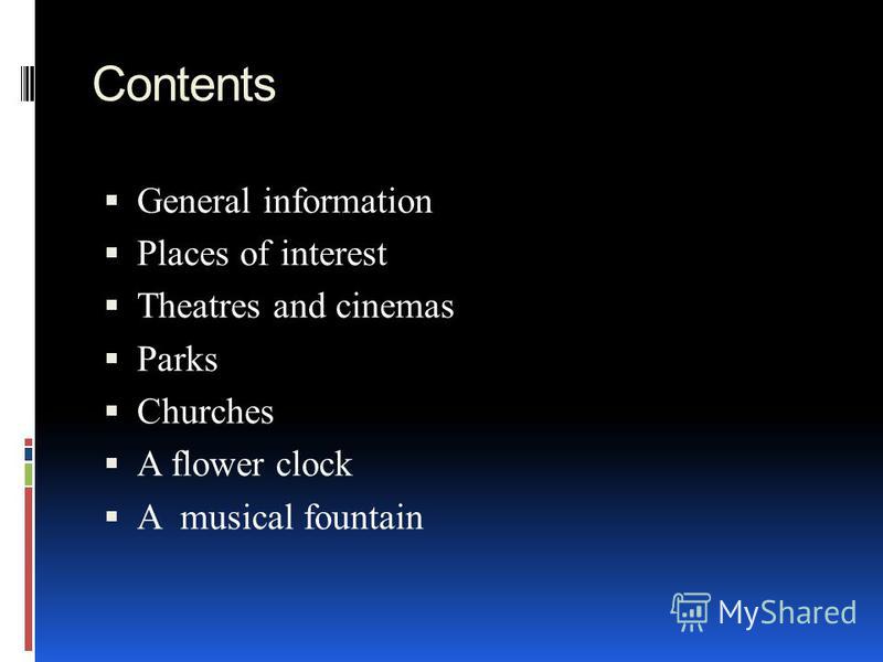 Contents General information Places of interest Theatres and cinemas Parks Churches A flower clock A musical fountain