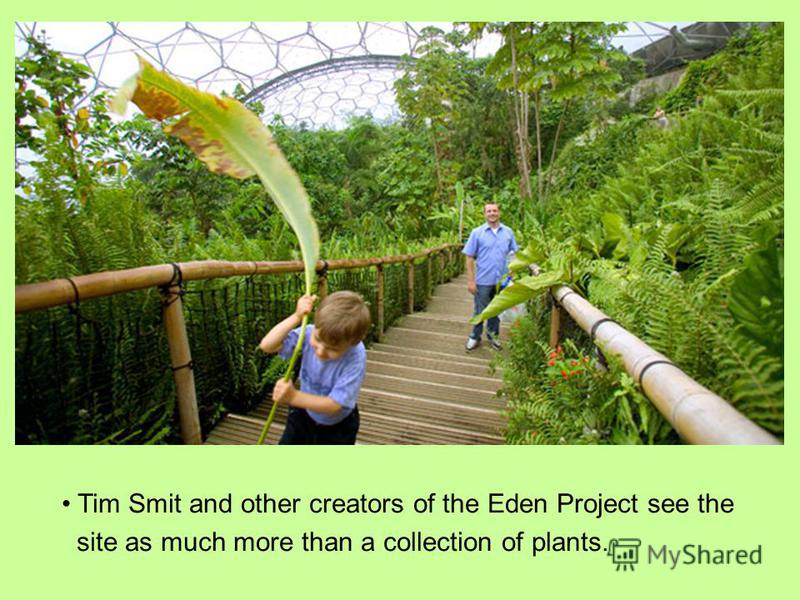 Tim Smit and other creators of the Eden Project see the site as much more than a collection of plants.