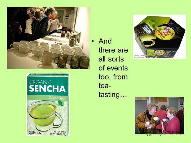 And there are all sorts of events too, from tea- tasting…