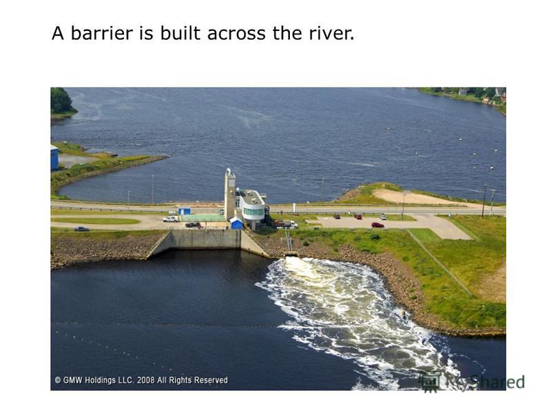 A barrier is built across the river.