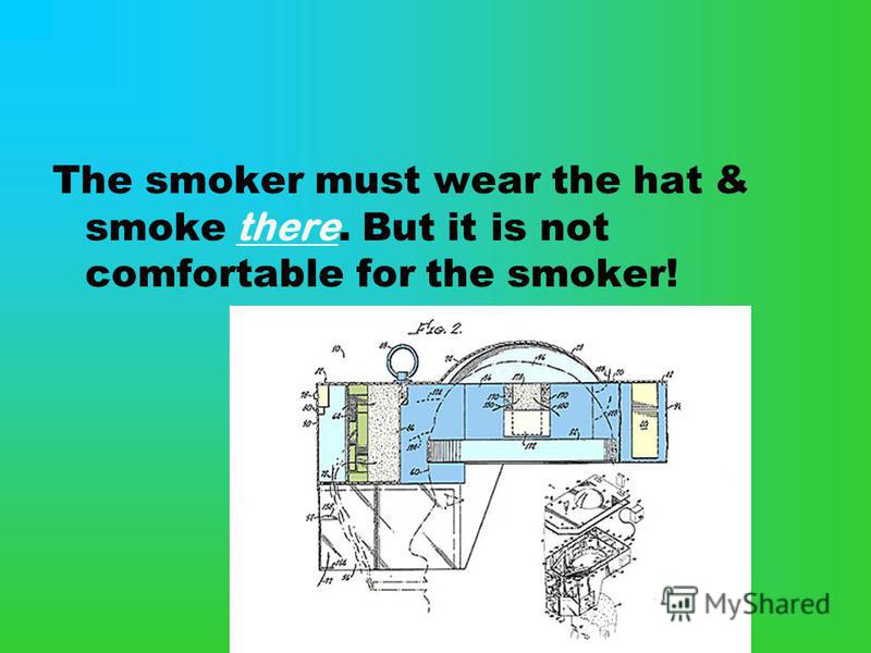 The smoker must wear the hat & smoke there. But it is not comfortable for the smoker!