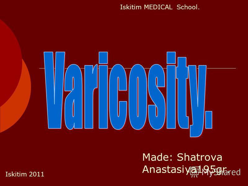 Made: Shatrova Anastasiya195gr. Iskitim MEDICAL School. Iskitim 2011