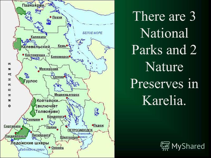 There are 3 National Parks and 2 Nature Preserves in Karelia.