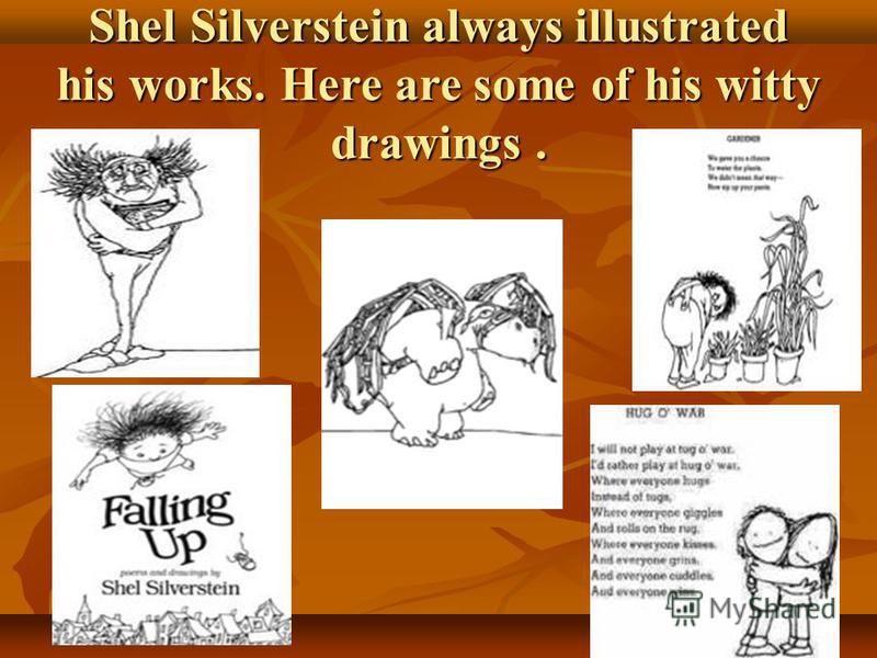 Shel Silverstein always illustrated his works. Here are some of his witty drawings.