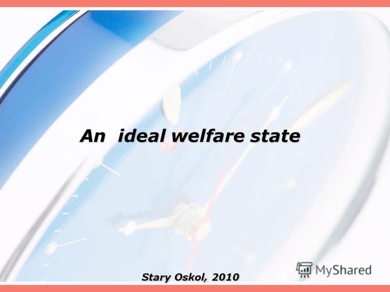 An ideal welfare state Stary Oskol, 2010