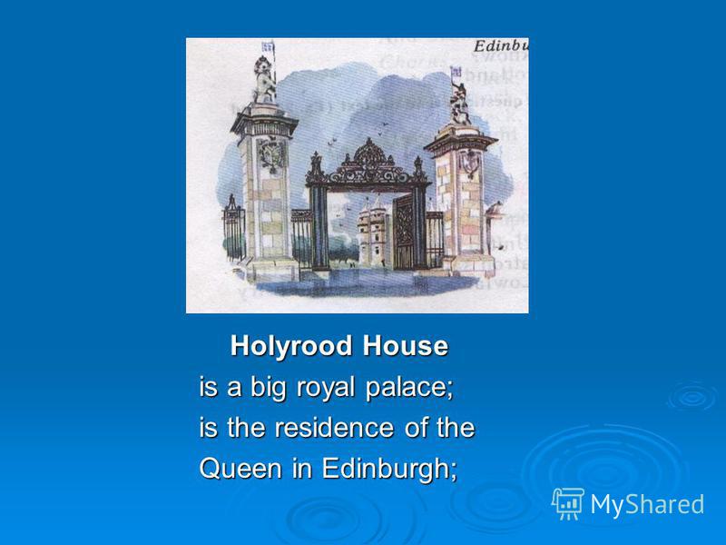 Holyrood House Holyrood House is a big royal palace; is the residence of the Queen in Edinburgh;