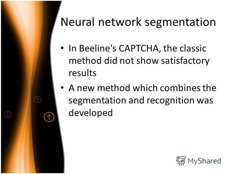 Neural network segmentation In Beeline's CAPTCHA, the classic method did not show satisfactory results A new method which combines the segmentation and recognition was developed