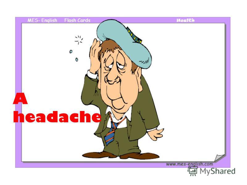 A headache