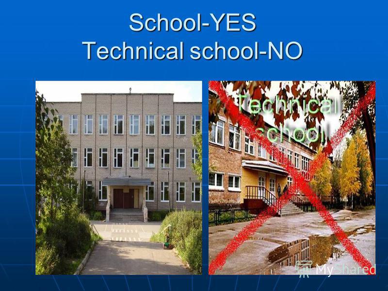 School-YES Technical school-NO