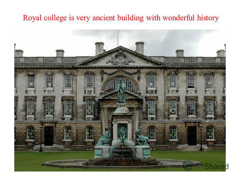 Royal college is very ancient building with wonderful history