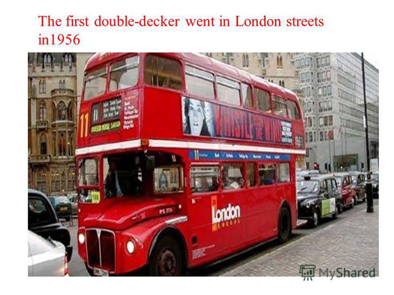 The first double-decker went in London streets in1956