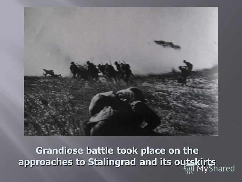 Grandiose battle took place on the approaches to Stalingrad and its outskirts
