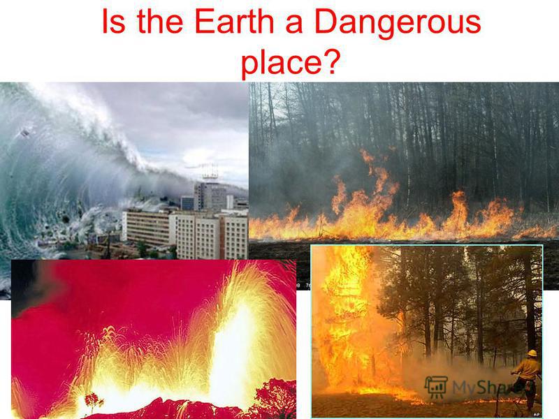 Is the Earth a Dangerous place?