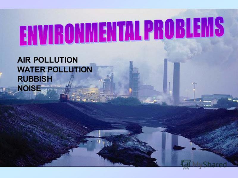 AIR POLLUTION WATER POLLUTION RUBBISH NOISE