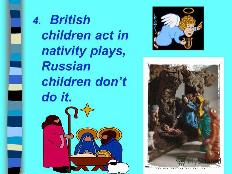 3. British children write letters to Father Christmas, Russian children sometimes write letters to Father Frost.