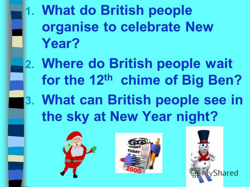 Watch the video and prepare to answer the questions about celebrating the New Year in the UK.