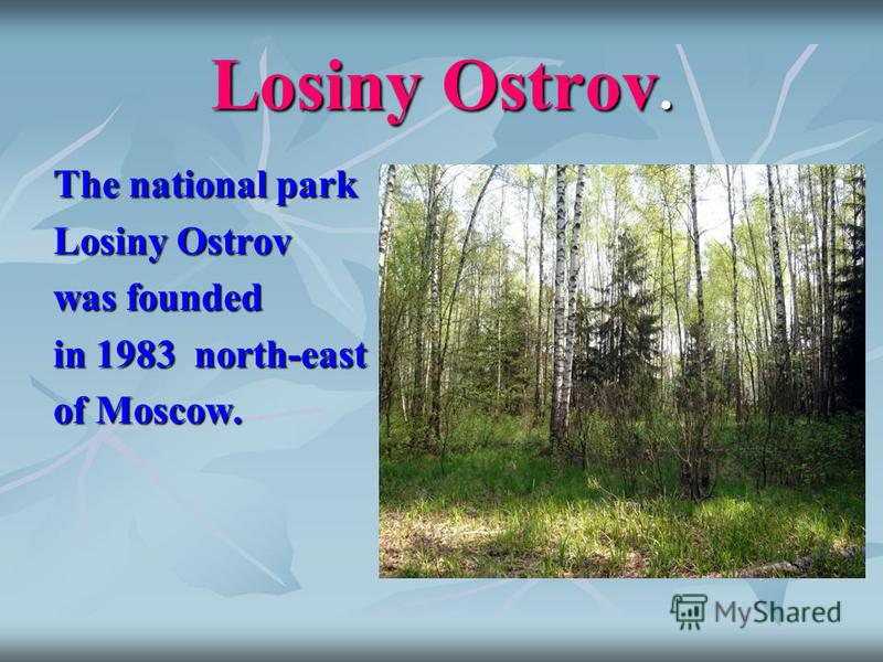 Losiny Ostrov. The national park Losiny Ostrov was founded in 1983 north-east of Moscow.