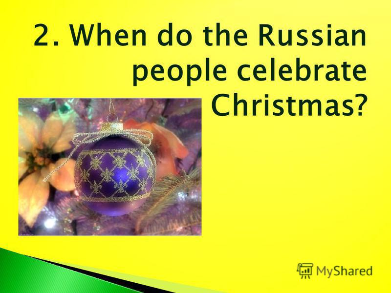 2. When do the Russian people celebrate Christmas?