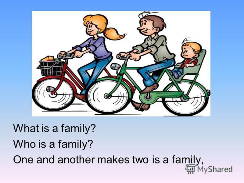 Who is a family? One and another makes two is a family,