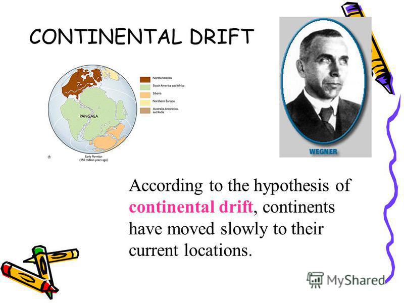 continental drift is unlikely to have continental drift is unlikely to have