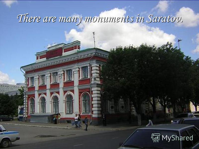 There are many monuments in Saratov.