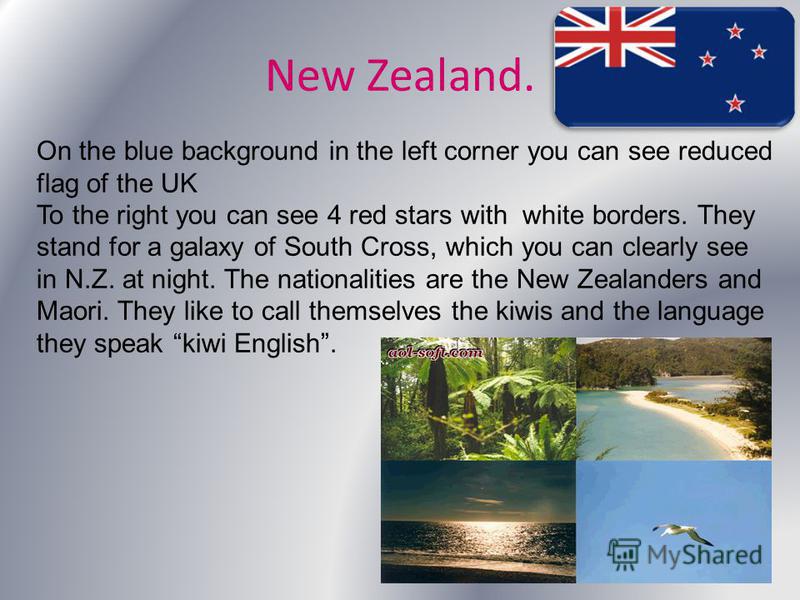 New Zealand. On the blue background in the left corner you can see reduced flag of the UK To the right you can see 4 red stars with white borders. They stand for a galaxy of South Cross, which you can clearly see in N.Z. at night. The nationalities a