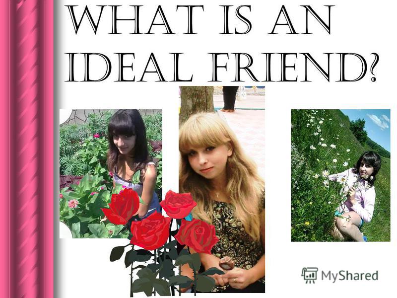 What is an ideal friend?
