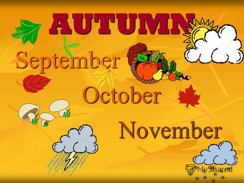Презентация на тему: "SEASONS ANDWEATHER. AUTUMN September October November.". Скачать бесплатно 