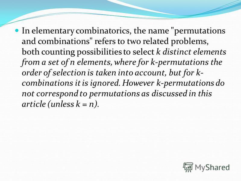 In elementary combinatorics, the name 