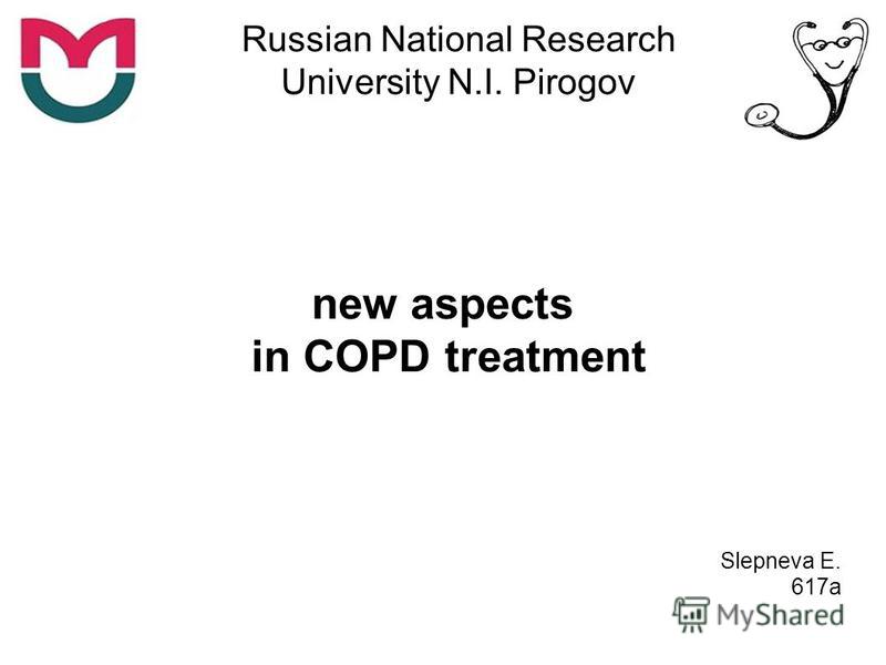 Russian National Research University N.I. Pirogov new aspects in COPD treatment Slepneva E. 617a
