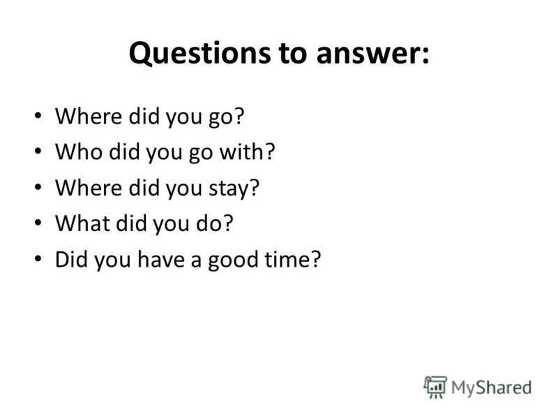Презентация на тему: "Holidays are bad for your health. Questions to - Where Did You Go What Did You Do