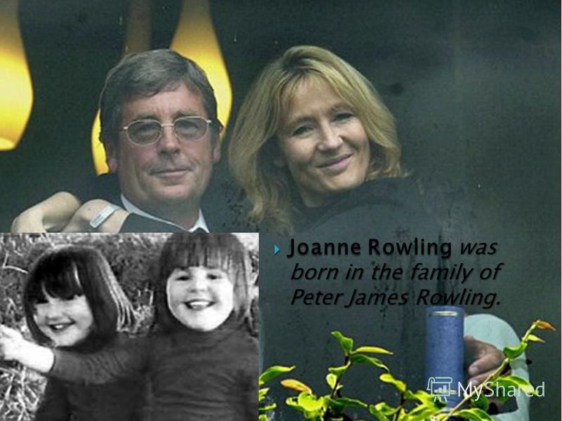 Презентация на тему: "Joanne Rowling was born in the family of Peter James  Rowling. Joanne Rowling was born in the family of Peter James Rowling.".  Скачать бесплатно и без регистрации.