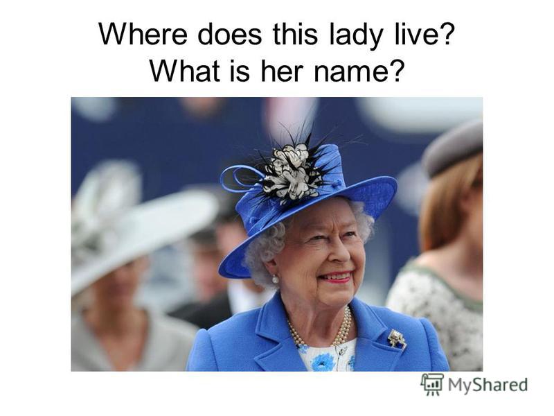 Where does this lady live? What is her name?
