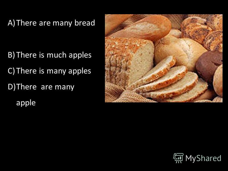 A)There are many bread B)There is much apples C)There is many apples D)There are many apple