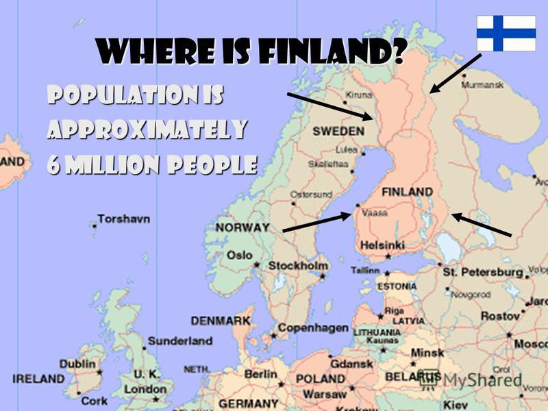 Where is Finland? Population is approximately 6 million people