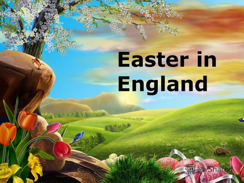 Презентация на тему: "Easter in England. Today we are going to: to practice the English tongue 