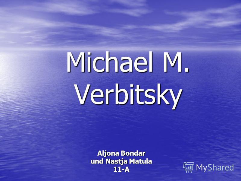 Michael M. Verbitsky Aljona Bondar und Nastja Matula 11-A