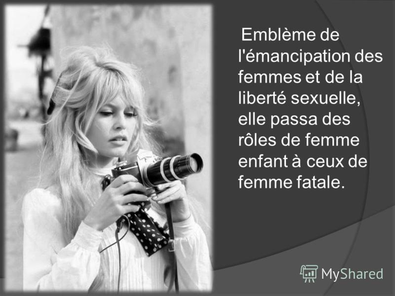 Emblème de l'émancipation des femmes et de la liberté sexuelle, elle passa des rôles de femme enfant à ceux de femme fatale.