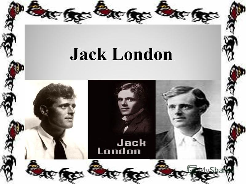 Презентация На Английском Языке Про Джека Лондона