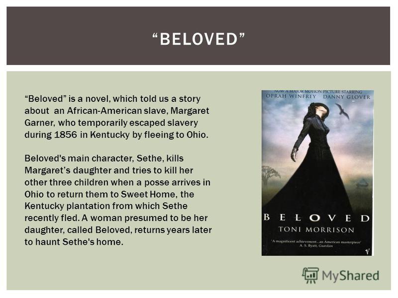 slavery in beloved by toni morrison Slavery and motherhood in toni morrison's beloved terry paul caesar1 abstract: toni morrison's beloved is discussed not as a presentation of slavery, but rather of. slavery in beloved by toni morrison Slavery and motherhood in toni morrison's beloved terry paul caesar1 abstract: toni morrison's beloved is discussed not as a presentation of slavery, but rather of.