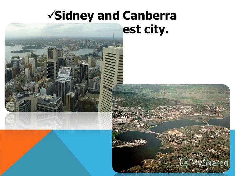 Sidney and Canberra are the largest city.