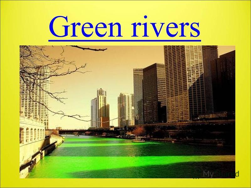 Green rivers