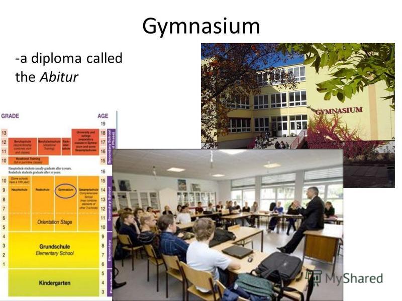 Gymnasium -a diploma called the Abitur