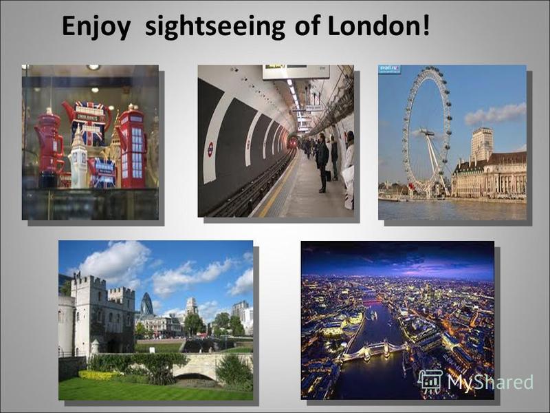 Enjoy sightseeing of London!