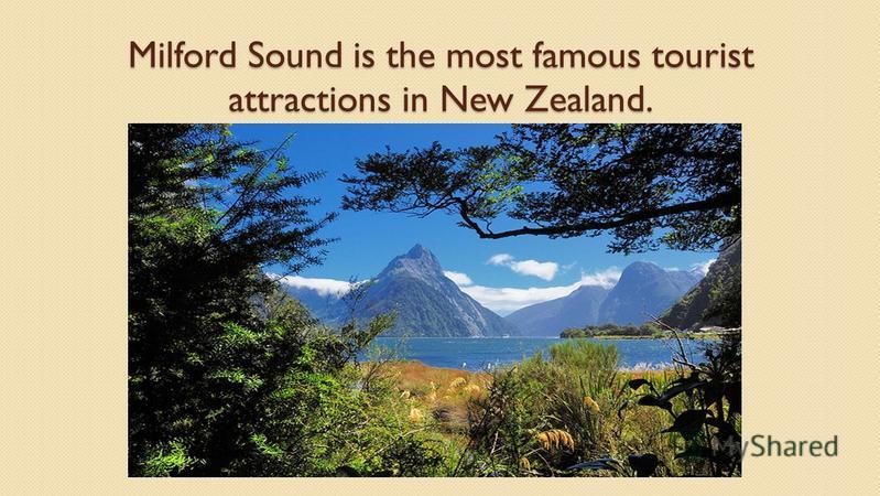 Milford Sound is the most famous tourist attractions in New Zealand.